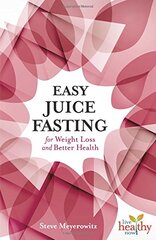 Easy Juice Fasting for Weight Loss and Better Health