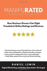 Manipurated: How Business Owners Can Fight Fraudulent Online Ratings and Reviews by Lemin, Daniel
