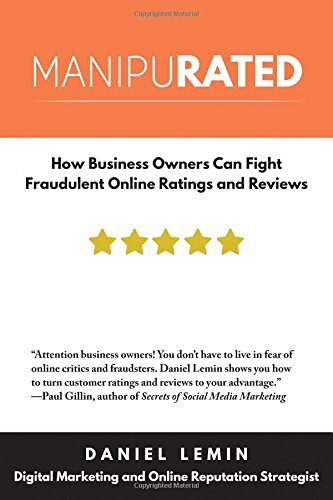 Manipurated: How Business Owners Can Fight Fraudulent Online Ratings and Reviews by Lemin, Daniel