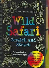 Wild Safari Scratch And Sketch: An Art Activity Book For Imaginative Artists Of All Ages