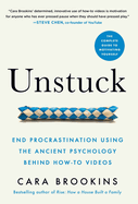 Unstuck: End Procrastination Using the Ancient Psychology Behind How-to Videos