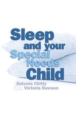 Sleep and Your Special Needs Child by Chitty, Antonia/ Dawson, Victoria