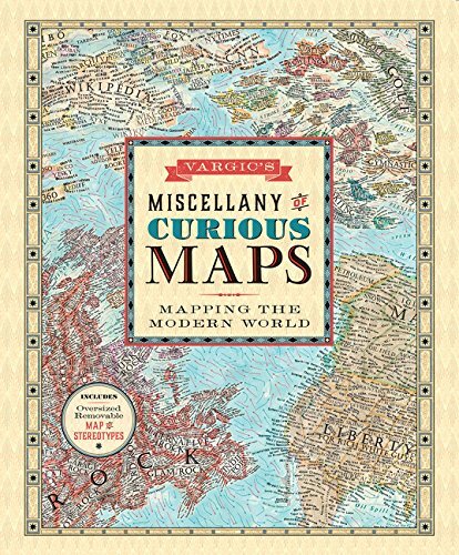 Vargic's Miscellany of Curious Maps: Mapping the Modern World by Vargic, Martin