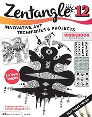 Zentangle 12: New and Advanced Techniques in Black & White by McNeill, Suzanne/ Shepard, Cindy