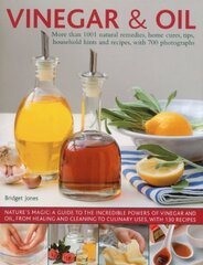 Vinegar & Oil: More Than 1001 Natural Remedies, Home Cures, Tips, Household Hints and REcipes, With 700 Photographs