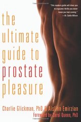 The Ultimate Guide to Prostate Pleasure: Erotic Exploration for Men and Their Partners