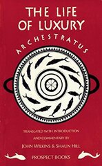 Archestratus: Fragments from the Life of Luxury