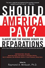 Should America Pay: Slavery and the Raging Debate on Reparations