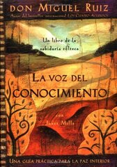 La Voz Del Conocimiento / The Voice of Knowledge: Un Libro De La Sobiduria Tolteca / A Book of Toltec Wisdom