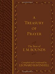 A Treasury of Prayer: The Best of E. M. Bounds