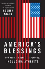 America's Blessings: How Religion Benefits Everyone, Including Atheists