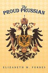 The Proud Prussian by Forbes, Elizabeth M.