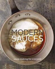 Modern Sauces: More Than 150 Recipes for Every Cook, Every Day