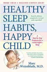 Healthy Sleep Habits, Happy Child: A Step-By-Step Program For a Good Night's Sleep by Weissbluth, Marc