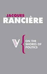 On the Shores of Politics by Ranciere, Jacques