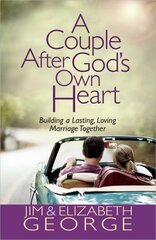 A Couple After God's Own Heart: Building a Lasting, Loving Marriage Together
