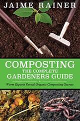 Composting: The Complete Gardeners Guide