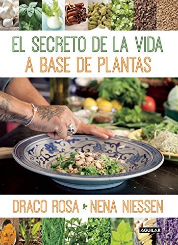 El secreto de la vida a base de plantas / Mother Nature's Secret to a Healthy Life by Rosa, Draco/ Niessen, Nena