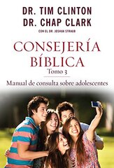 Consejería Bíblica, tomo 3: Manual de consulta sobre adolescentes (Spanish Edition)