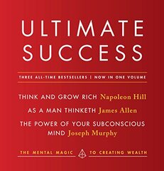 Ultimate Success: Think and Grow Rich / As a Man Thinketh / the Power of Your Subconscious Mind: the Mental Magic to Creating Wealth