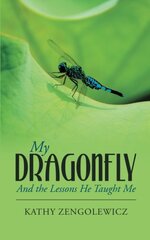 My Dragonfly: And the Lessons He Taught Me by Zengolewicz, Kathy