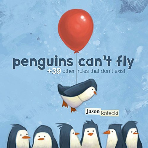 Penguins Can't Fly: Plus 39 Other Rules That Don't Exist