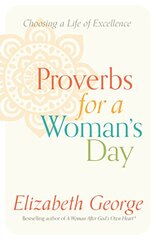 Proverbs for a Woman's Day: Caring for Your Husband, Home, and Family God’s Way