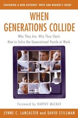 When Generations Collide: Who They Are, Why They Clash, How to Solve the Generational Puzzle at Work