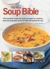 The New Soup Bible: 200 Classic Recipes from Around the World, Shown Step-By-Step in 750 Gorgeous Photographs