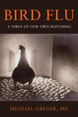 Bird Flu: A Virus of Our Own Hatching