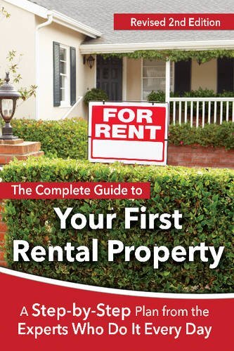 This Complete Guide to Your First Rental Property: A Step-by-step Plan from the Experts Who Do It Every Day