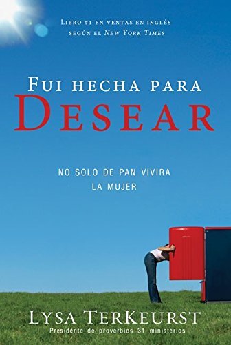 Fui hecha para Desear / Made to Crave: No Solo de Pan Vivira la Mujer / Satisfying Your Deepest Desire with God, Not Food