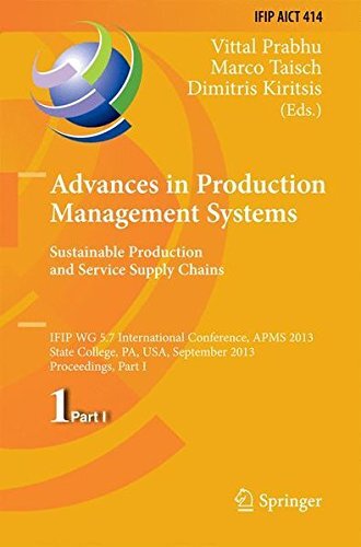 Advances in Production Management Systems: Sustainable Production and Service Supply Chains: IFIP WG 5.7 International Conference, APMS 2013, State College, A, USA, September 9-12, 2013, Procee 9783642412653