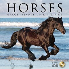 Horses: Grace, Beauty, Spirit & Fire