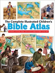 The Complete Illustrated Children's Bible Atlas