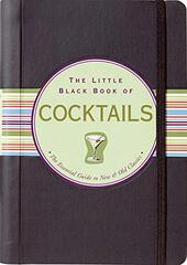 The Little Black Book of Cocktails: The Essential Guide to New & Old Classics