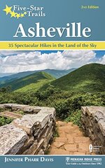 Five-star Trails Asheville: 35 Spectacular Hikes in the Land of the Sky