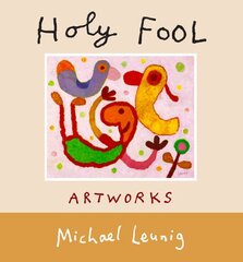 Holy Fool: Artworks by Leunig, Michael